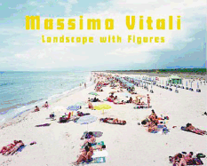 Massimo Vitali: Landscapes with Figures ? Natural Habitats: 1994 - 2009
