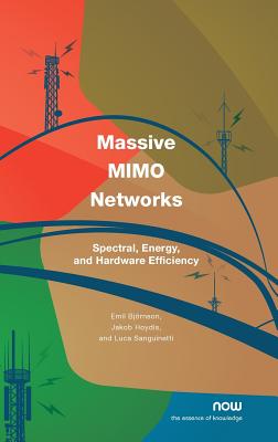 Massive Mimo Networks: Spectral, Energy, and Hardware Efficiency - Bjrnson, Emil, and Hoydis, Jakob, and Sanguinetti, Luca