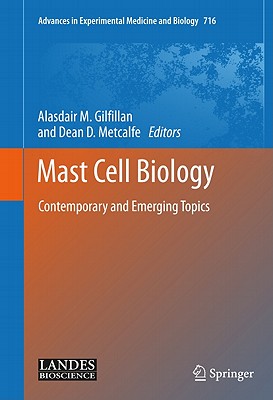 Mast Cell Biology: Contemporary and Emerging Topics - Gilfillan, Alasdair M. (Editor), and Metcalfe, Dean (Editor)