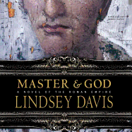 Master and God Lib/E: A Novel of the Roman Empire