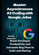 Master Asynchronous AI Coding with Google Jules: Boost Developer Productivity and Automate Bug Fixes in Indie and Startup