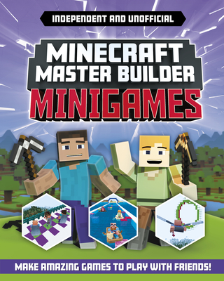 Master Builder: Minecraft Minigames (Independent & Unofficial): Amazing Games to Make in Minecraft - Stanford, Sara