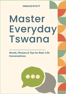 Master Everyday Tswana: Words, Phrases & Tips for Real-Life Conversations