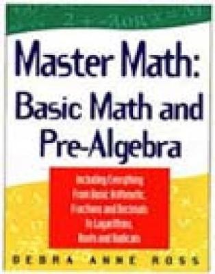 Master Math: Basic Math and Pre-Algebra - Ross, Debra Anne