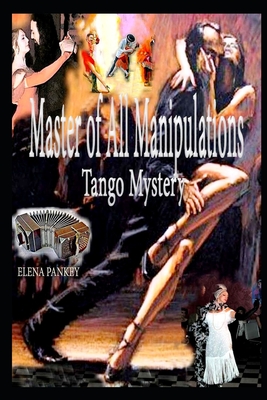 Master of All Manipulations: Tango Mystery - Pankey, Elena