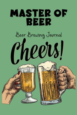 Master Of Beer - Beer Brewing Journal: The MUST HAVE Complete Journal for best Home Made Beer With 100+ Pages - Blackmore, Margo