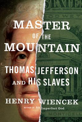 Master of the Mountain: Thomas Jefferson and His Slaves - Wiencek, Henry