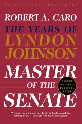 Master of the Senate: The Years of Lyndon Johnson III - Caro, Robert A