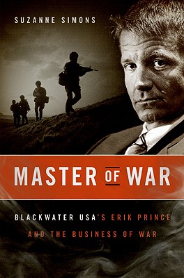 Master of War: Blackwater Usa's Erik Prince and the Business of War - Simons, Suzanne