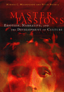 Master Passions: Emotion, Narrative, and the Development of Culture