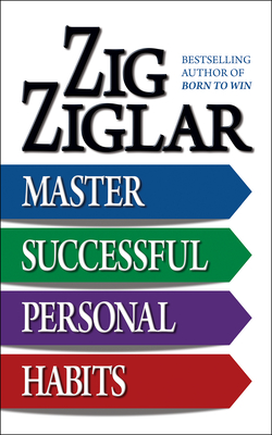 Master Successful Personal Habits - Ziglar, Zig