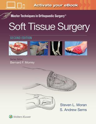 Master Techniques in Orthopaedic Surgery: Soft Tissue Surgery - Moran, Steven, MD