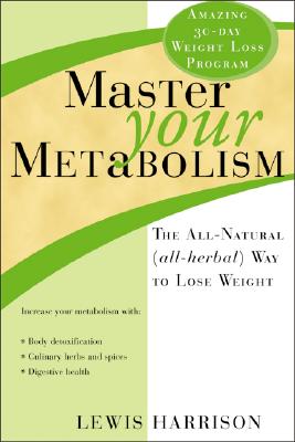 Master Your Metabolism: The All-Natural (All-Herbal) Way to Lose Weight - Harrison, Lewis, and Sourcebooks Inc (Creator)