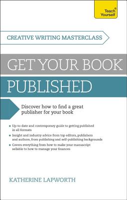 Masterclass: Get Your Book Published - Lapworth, Katherine