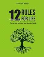Mastering 12 Rules For Life: Tidy up your outer and inner disorder (Vol.4)