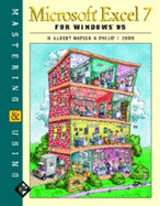 Mastering and Using Microsoft Excel 7 for Windows 95