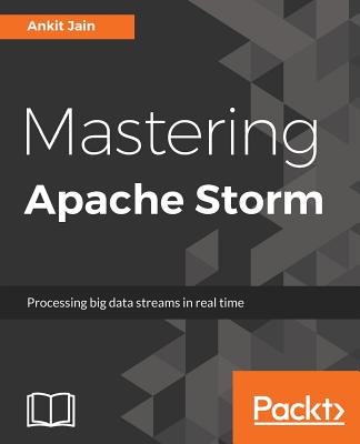 Mastering Apache Storm - Jain, Ankit
