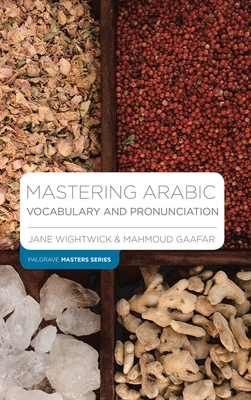 Mastering Arabic Vocabulary and Pronunciation - Wightwick, Jane, and Gaafar, Mahmoud
