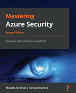 Mastering Azure Security: Keeping your Microsoft Azure workloads safe