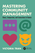 Mastering Community Management: Chaos, Compassion, and Connections in Games