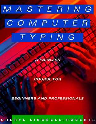 Mastering Computer Typing: A Painless Course for Beginners and Professionals - Lindsell-Roberts, Sheryl