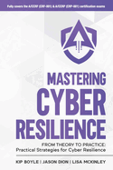 Mastering Cyber Resilience: From Theory to Practice: Practical Strategies for Cyber Resilience