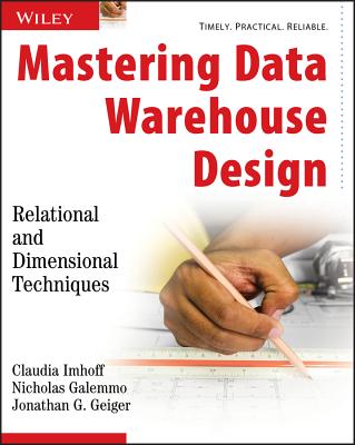 Mastering Data Warehouse Design: Relational and Dimensional Techniques - Imhoff, Claudia, and Galemmo, Nicholas, and Geiger, Jonathan G