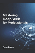 Mastering DeepSeek for Professionals: A New Titan: Deep Seek's Rapid Ascent in the AI Arena