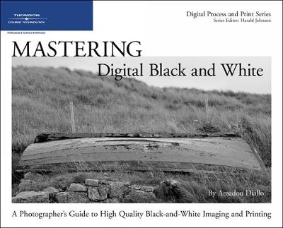Mastering Digital Black and White: A Photographer's Guide to High Quality Black-And-White Imaging and Printing - Diallo, Amadou