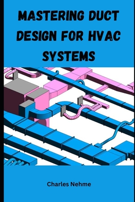 Mastering Duct Design for HVAC Systems - Nehme, Charles