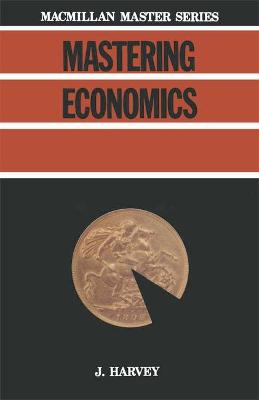 Mastering Economics - Harvey, J.