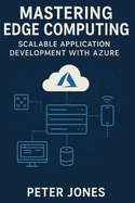 Mastering Edge Computing: Scalable Application Development with Azure