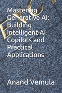 Mastering Generative AI: Building Intelligent AI Copilots and Practical Applications