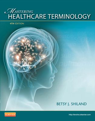 Mastering Healthcare Terminology - Spiral Bound - Shiland, Betsy J, MS, Rhia, Cpc, Cphq