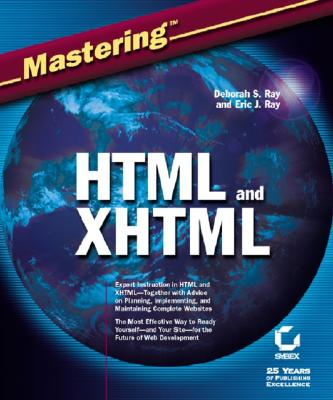 Mastering HTML and XHTML - Ray, Deborah S, and Ray, Eric J