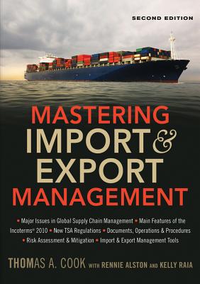 Mastering Import & Export Management - Cook, Thomas A, and Alston, Rennie, and Raia, Kelly