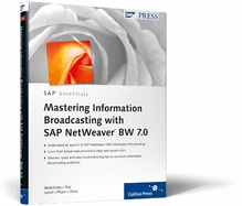 Mastering Information Broadcasting with SAP NetWeaver BW 7.0: When, where, why, and how to use SAP NetWeaver BW 7.0 Information Broadcasting