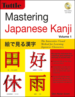 Mastering Japanese Kanji: (Jlpt Level N5) the Innovative Visual Method for Learning Japanese Characters (Audio CD Included) - Grant, Glen Nolan