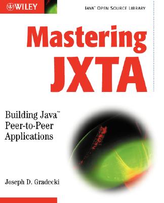 Mastering Jxta: Building Java Peer-To-Peer Applications - Gradecki, Joseph D