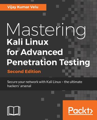 Mastering Kali Linux for Advanced Penetration Testing - - Velu, Vijay Kumar