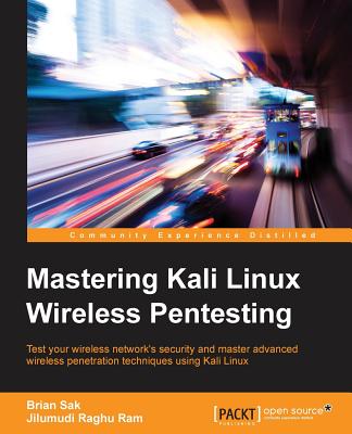 Mastering Kali Linux Wireless Pentesting - Sak, Brian, and Reddy, Raghu
