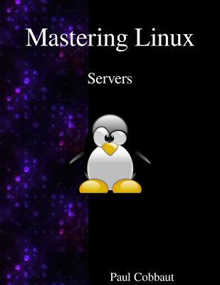 Mastering Linux - Servers - Cobbaut, Paul