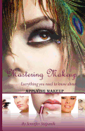 Mastering Make-Up: Everything You Need to Know about Applying Makeup