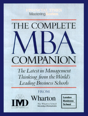 Mastering Management: Your Single-Source Guide to Becoming a Master of Management - LBS, and Wharton, and Imd