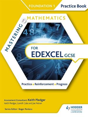Mastering Mathematics Edexcel GCSE Practice Book: Foundation 1 - Pledger, Keith, and Cole, Gareth, and Petran, Joe