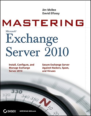 Mastering Microsoft Exchange Server 2010 - McBee, Jim, and Elfassy, David