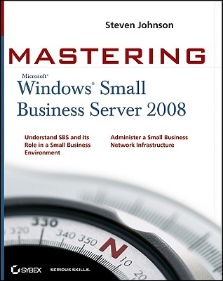 Mastering Microsoft Windows Small Business Server 2008 - Johnson, Steven