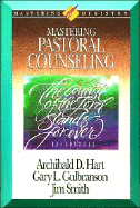Mastering Ministry: Mastering Pastoral Counseling - Hart, Archibald D, Dr., and Gulbranson, Gary L, and Galbranson, Gary L