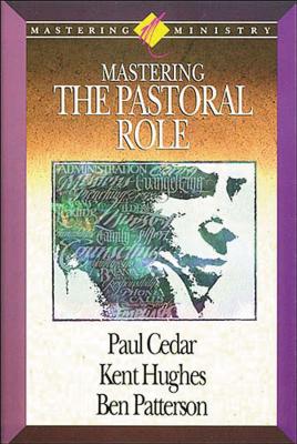 Mastering Ministry: Mastering the Pastoral Role - Hughes, Kent