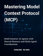 Mastering Model Context Protocol (MCP): Build Smarter AI Agents with Shared Memory and Multi-Agent Coordination